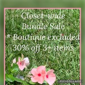 LIMITED TIME OFFER Closetwide Bundle Sale
Boutique not included 30% off 3+ items